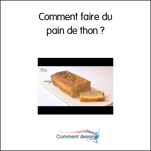 Comment faire du pain de thon